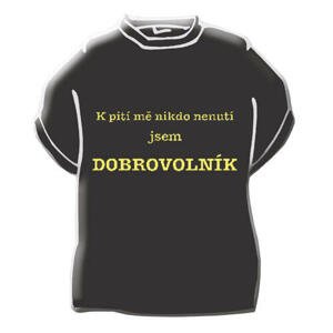 Originální tričko s vtipným nápisem - K pití mě nikdo nenutí ... XXL